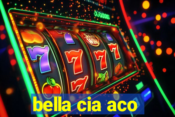 bella cia aco